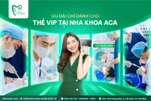 ƯU ĐÃI CHỈ DÀNH CHO THẺ VIP TẠI NHA KHOA ACA